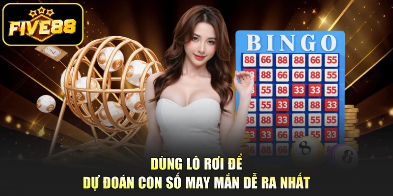 Dùng lô rơi để dự đoán con số may mắn dễ ra nhất