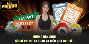 Hướng Dẫn Chơi Xổ Số Online An Toàn Và Hiệu Quả Chi Tiết