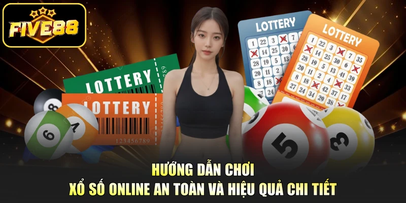 Hướng Dẫn Chơi Xổ Số Online An Toàn Và Hiệu Quả Chi Tiết