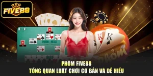 Phỏm Five88 - Tổng Quan Luật Chơi Cơ Bản Và Dễ Hiểu
