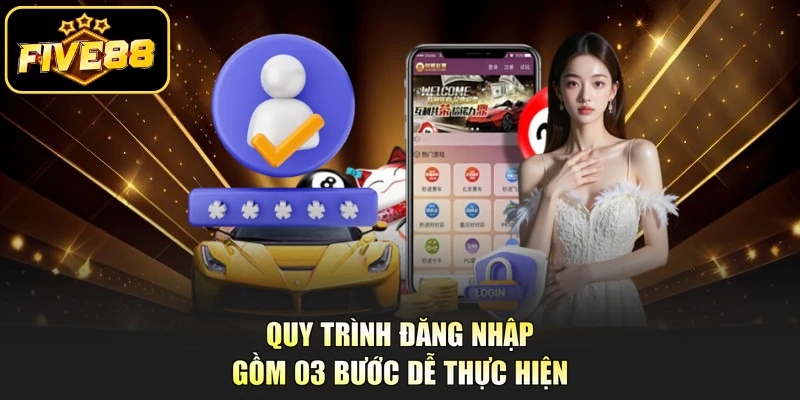 Quy trình đăng nhập gồm 03 bước dễ thực hiện