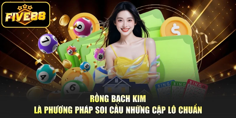 Rồng Bạch Kim là phương pháp soi cầu những cặp lô chuẩn