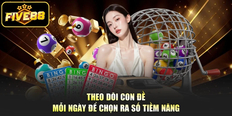 Theo dõi con đề mỗi ngày để chọn ra số tiềm năng