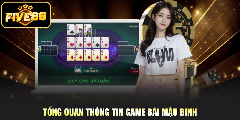 Tổng quan thông tin game bài Mậu Binh