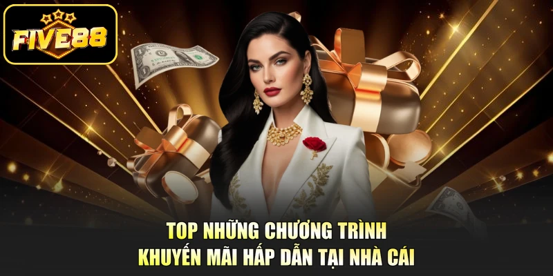 Top những chương trình khuyến mãi hấp dẫn tại nhà cái